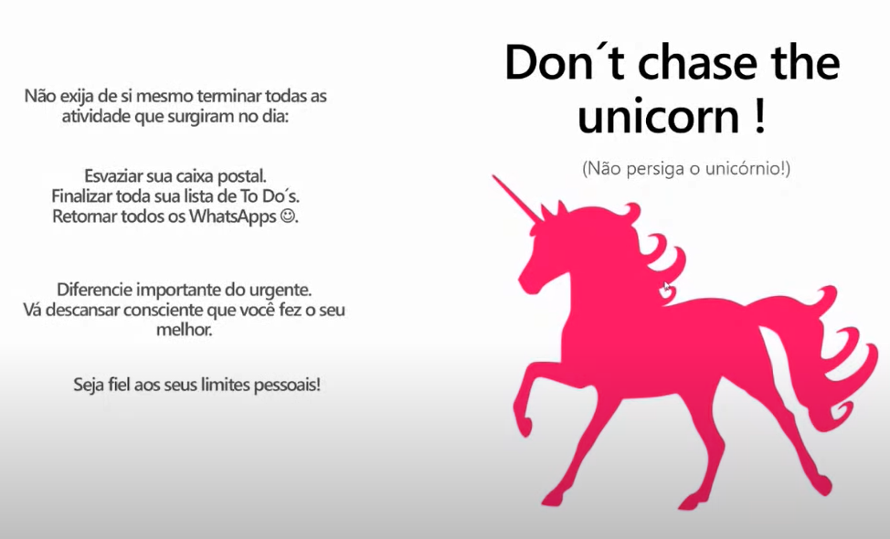 "Slide mostrando que não devemos perseguir o unicórnio, ou seja, forçar nossos limites"